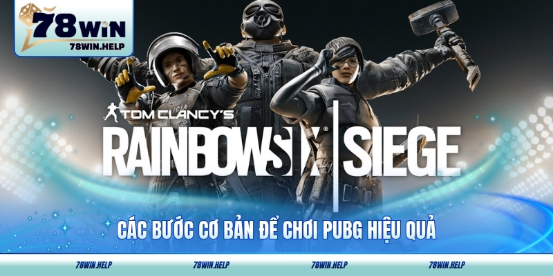 Các bước cơ bản để chơi PUBG hiệu quả