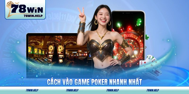 Cách vào game Poker nhanh nhất