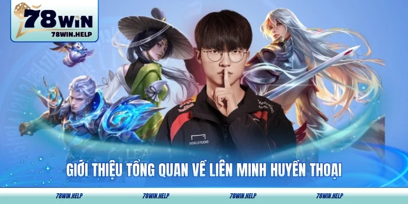 Giới thiệu tổng quan về liên minh huyền thoại