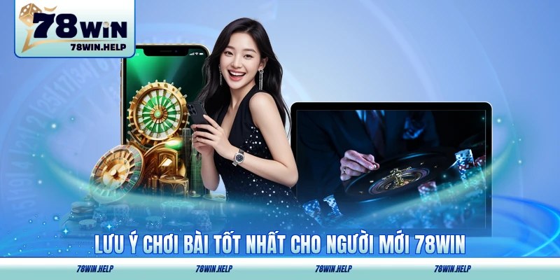 Lưu ý chơi bài tốt nhất cho người mới