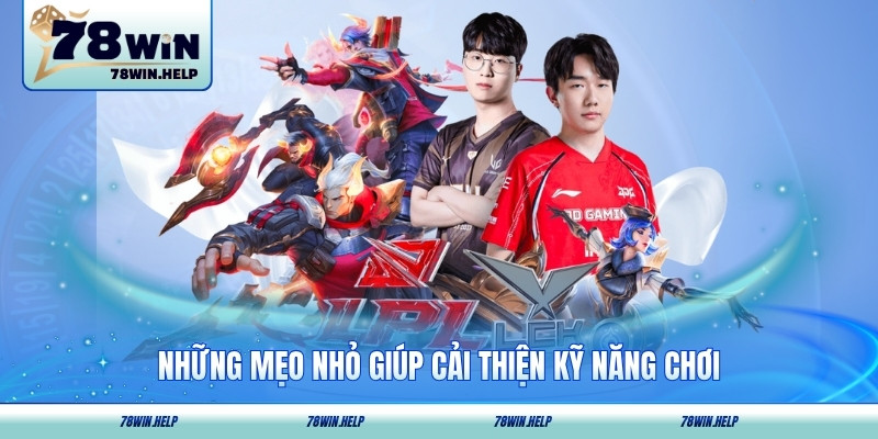 Những mẹo nhỏ giúp cải thiện kỹ năng chơi