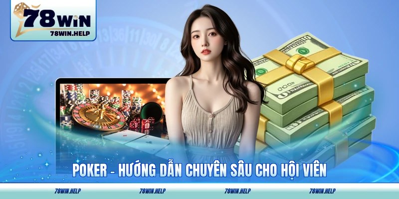 Poker - Hướng Dẫn Chuyên Sâu Cho Hội Viên Mới
