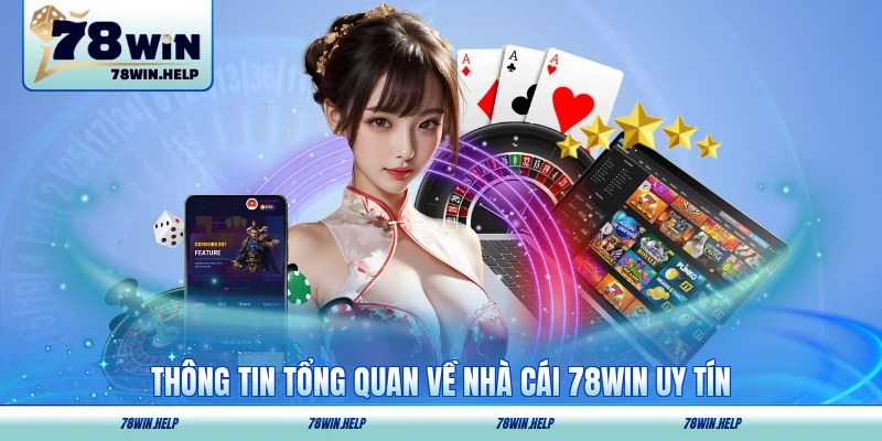 Thông tin tổng quan về nhà cái 78WIN uy tín